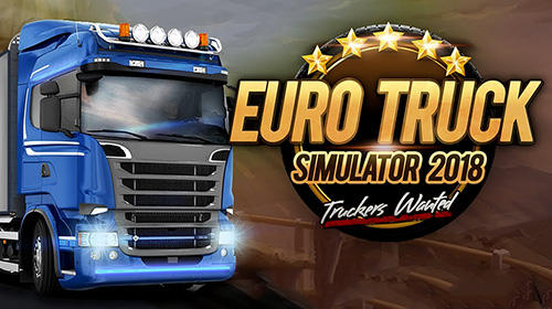 game pic for Euro truck simulator 2018: Truckers wanted
